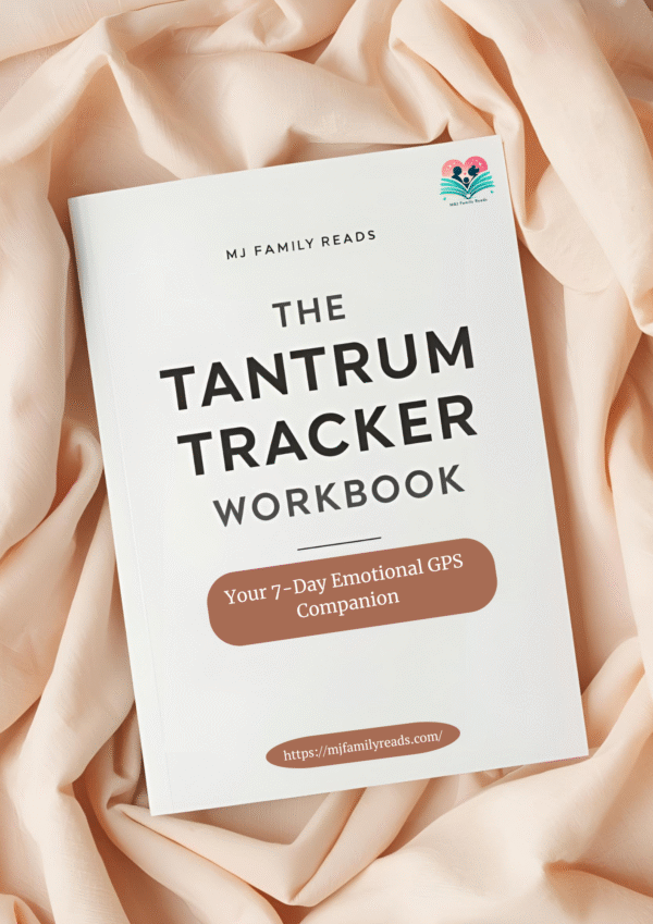 The Tantrum Tracker Workbook: Your 7-Day Emotional GPS Companion